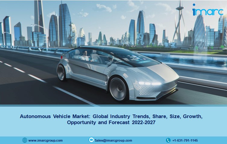 Autonomous Vehicle Market Report 2022, Share, Size, Analysis and Future Outlook 2027
