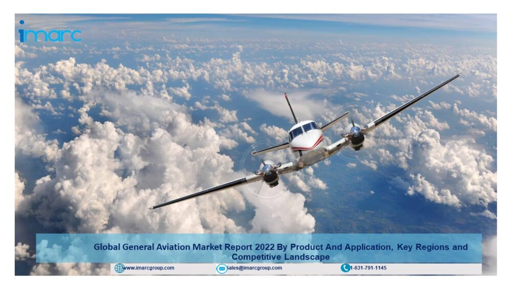 General Aviation Market Size, Industry Trends, Demand and Opportunity to 2022-2027